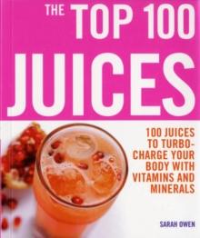 Top 100 Juices: 100 Juices To Turbo Charge Your Body With Vitamins a