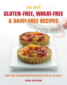 The Best Gluten-Free, Wheat-Free & Dairy-Free Recipes : More Than 100 Mouth-Watering Recipes for All the Family