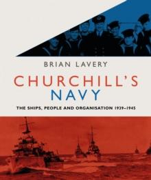 Churchill's Navy : The ships, people and organisation, 1939-1945