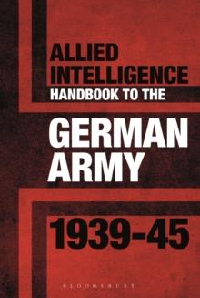 Allied Intelligence Handbook to the German Army 1939 45