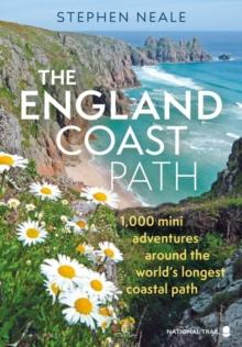 The England Coast Path : 1,000 Mini Adventures Around the World's Longest Coastal Path