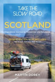 Take the Slow Road: Scotland 2nd edition : Inspirational Journeys by Camper Van and Motorhome