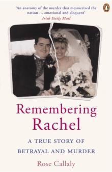 Remembering Rachel : A True Story of Betrayal and Murder