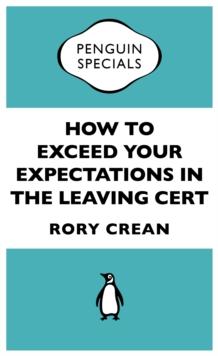 How to Exceed Your Expectations in the Leaving Cert