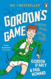 Gordon's Game : The hilarious rugby adventure book for children aged 9-12 who love sport