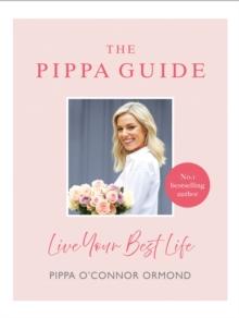 The Pippa Guide : Live Your Best Life