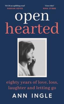 Openhearted : Eighty Years of Love, Loss, Laughter and Letting Go