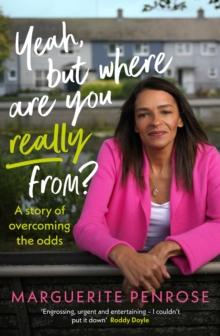 Yeah, But Where Are You Really From? : A story of overcoming the odds