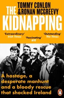 The Kidnapping : A hostage, a desperate manhunt and a bloody rescue that shocked Ireland