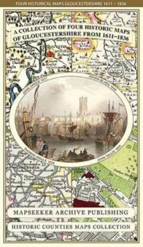 Gloucestershire 1611 - 1836 - Fold Up Map that features a collection of Four Historic Maps, John Speed's County Map 1611, Johan Blaeu's County Map of 1648, Thomas Moules County Map of 1836 and a Plan