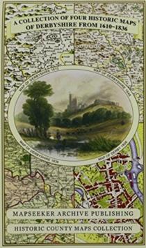 Derbyshire 1610 - 1836 - Fold Up Map that features a collection of Four Historic Maps, John Speed's County Map 1611, Johan Blaeu's County Map of 1648, Thomas Moules County Map of 1836 and Cole and Rop