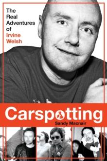 Carspotting : The Real Adventures of Irvine Welsh