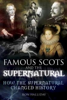 Famous Scots and the Supernatural : How the Supernatural Changed History