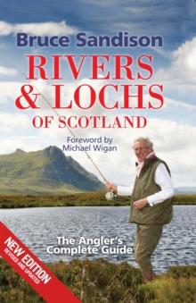 Rivers and Lochs of Scotland : The Angler's Complete Guide