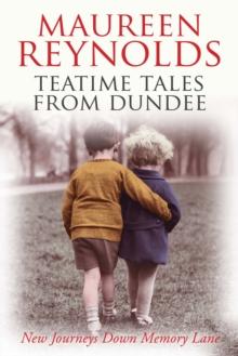 Teatime Tales From Dundee : New journeys down memory lane