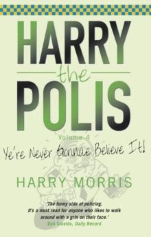 Yer Never Gonnae Believe It! : Harry the Polis