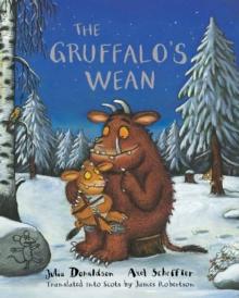 The Gruffalo's Wean : The Gruffalo's Child in Scots