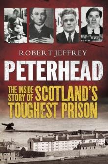 Peterhead : The Inside Story of Scotland's Toughest Prison