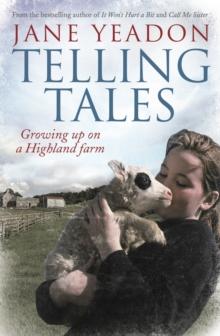 Telling Tales : Growing Up on a Highland Farm