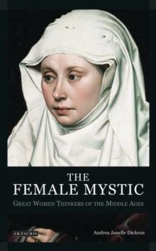 The Female Mystic : Great Women Thinkers of the Middle Ages