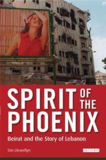 Spirit of the Phoenix : Beirut and the Story of Lebanon