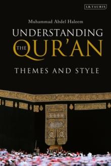 Understanding the Qur'an : Themes and Style