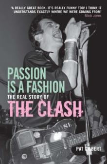 Passion is a Fashion : The Real Story of the Clash