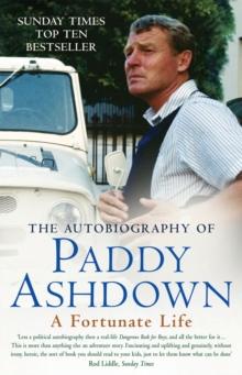 A Fortunate Life : The Autobiography of Paddy Ashdown