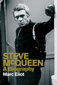 Steve McQueen : A Biography