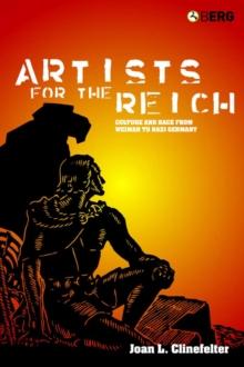 Artists for the Reich : Culture and Race from Weimar to Nazi Germany