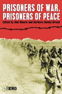 Prisoners of War, Prisoners of Peace : Captivity, Homecoming and Memory in World War II