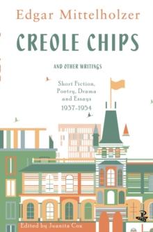 Creole Chips : Fiction, Poetry and Articles by Edgar Mittelholzer