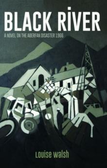 Black River - A Novel on the Aberfan Disaster 1966