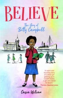 Believe - The story of Betty Campbell : The story of Betty Campbell