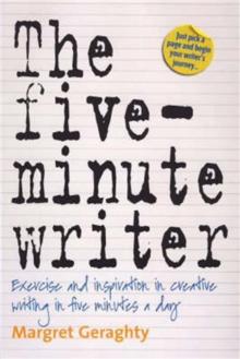 The Five-Minute Writer 2nd Edition : Exercise and Inspiration in Creative Writing in Five Minutes a Day