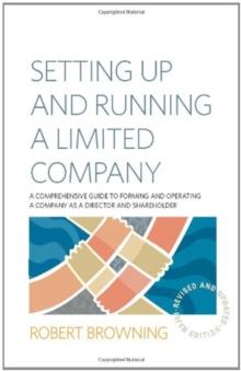 Setting Up and Running A Limited Company 5th Edition : A Comprehensive Guide to Forming and Operating a Company as a Director and Shareholder