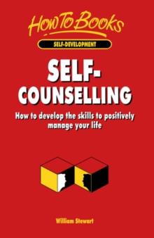 Self-Counselling : How to develop the skills to positively manage your life