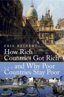 How Rich Countries Got Rich and Why Poor Countries Stay Poor