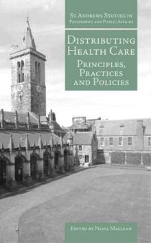 Distributing Health Care : Principles, Practices and Politics