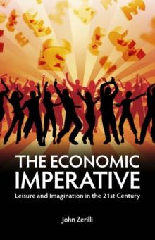 The Economic Imperative : Leisure and Imagination in the 21st Century