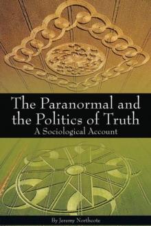 The Paranormal and the Politics of Truth : A Sociological Account