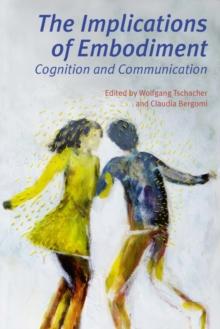 The Implications of Embodiment : Cognition and Communication