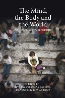 The Mind, the Body and the World : Psychology After Cognitivism?