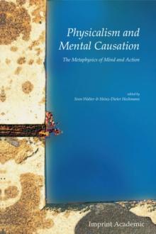 Physicalism and Mental Causation : The Metaphysics of Mind and Action