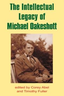 The Intellectual Legacy of Michael Oakeshott