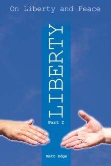 On Liberty and Peace - Part 1 : Liberty