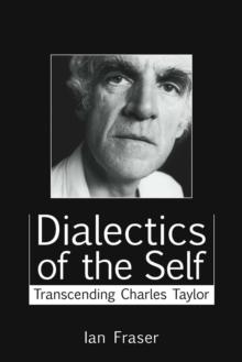 Dialectics of the Self : Transcending Charles Taylor