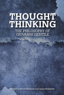 Thought Thinking : The Philosophy of Giovanni Gentile