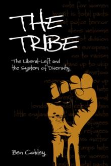 The Tribe : The Liberal-Left and the System of Diversity