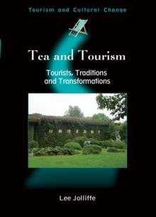 Tea and Tourism : Tourists, Traditions and Transformations